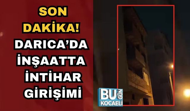 SON DAKİKA! DARICA’DA İNŞAATTA İNTİHAR GİRİŞİMİ