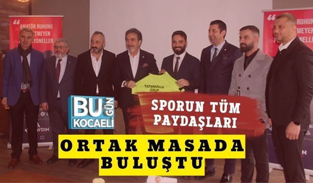 SPORUN TÜM PAYDAŞLARI ORTAK MASADA BULUŞTU