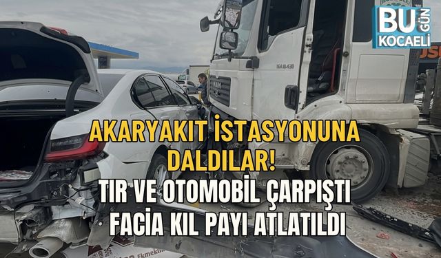 AKARYAKIT İSTASYONUNA DALDILAR! TIR VE OTOMOBİL ÇARPIŞTI, FACİA KIL PAYI ATLATILDI