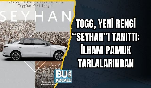 Togg, Yeni Rengi “Seyhan”ı Tanıttı: İlham Pamuk Tarlalarından