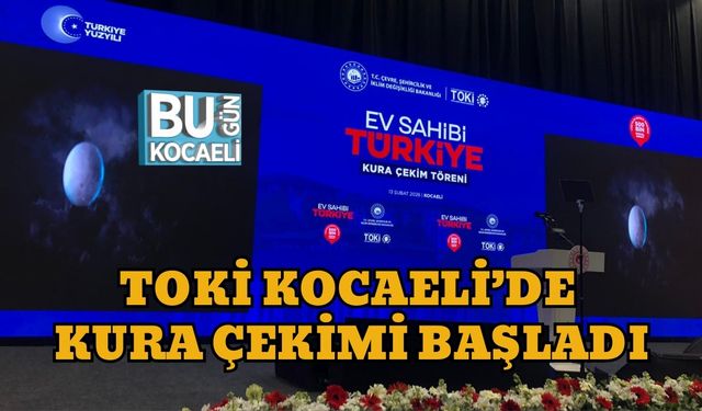 TOKİ KOCAELİ’DE KURA ÇEKİMİ BAŞLADI