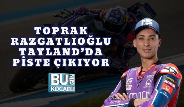 TOPRAK RAZGATLIOĞLU TAYLAND’DA PİSTE ÇIKIYOR