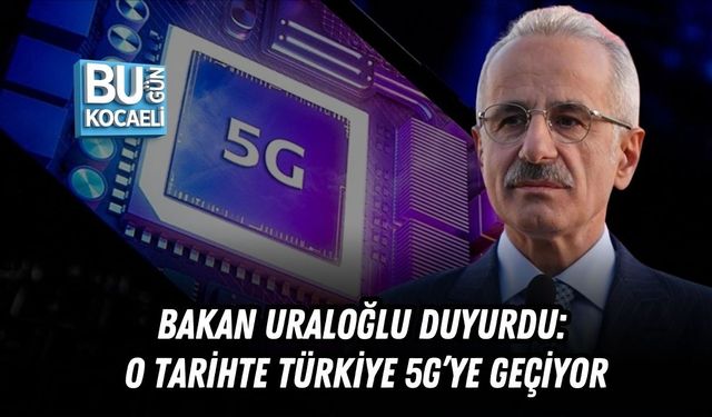 BAKAN URALOĞLU DUYURDU: O TARİHTE TÜRKİYE 5G’YE GEÇİYOR