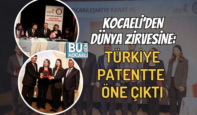 KOCAELİ’DEN DÜNYA ZİRVESİNE: TÜRKİYE PATENTTE ÖNE ÇIKTI