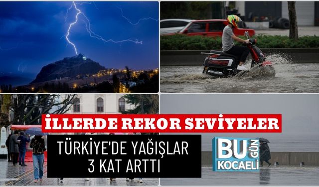 İLLERDE REKOR SEVİYELER: TÜRKİYE'DE YAĞIŞLAR 3 KAT ARTTI