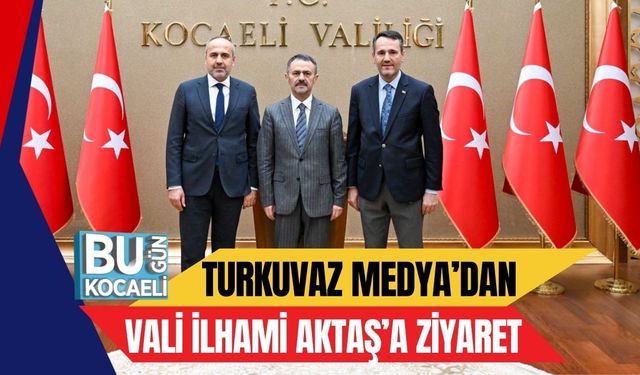 TURKUVAZ MEDYA’DAN VALİ İLHAMİ AKTAŞ’A ZİYARET