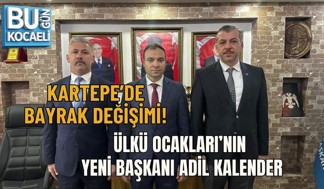 KARTEPE’DE BAYRAK DEĞİŞİMİ! ÜLKÜ OCAKLARI’NIN YENİ BAŞKANI ADİL KALENDER