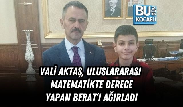 VALİ AKTAŞ, ULUSLARARASI MATEMATİKTE DERECE YAPAN BERAT’I AĞIRLADI
