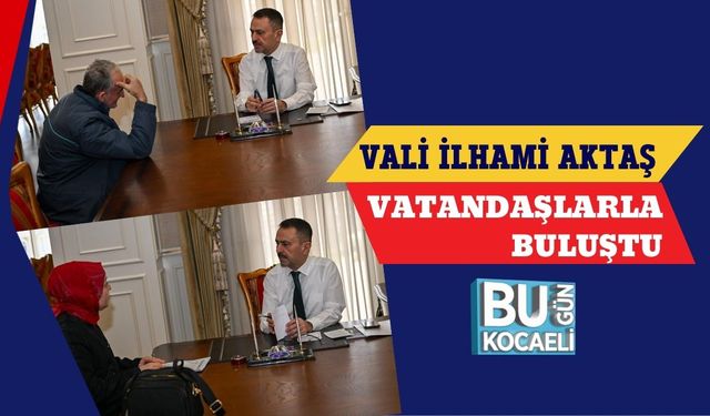 VALİ İLHAMİ AKTAŞ VATANDAŞLARLA BULUŞTU