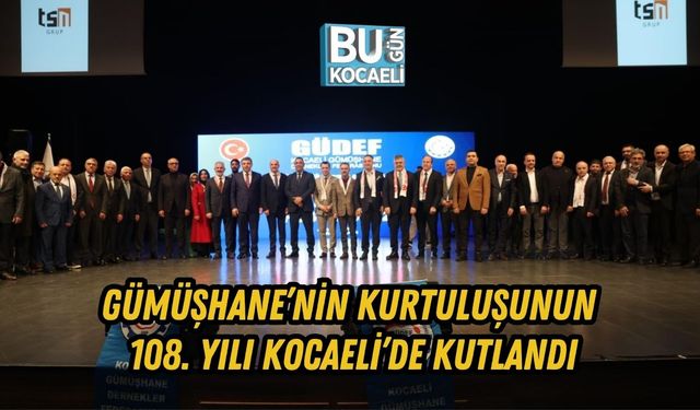 GÜMÜŞHANE’NİN KURTULUŞUNUN 108. YILI KOCAELİ’DE KUTLANDI