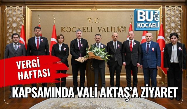 VERGİ HAFTASI KAPSAMINDA VALİ AKTAŞ’A ZİYARET