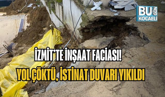 İZMİT’TE İNŞAAT FACİASI! YOL ÇÖKTÜ, İSTİNAT DUVARI YIKILDI