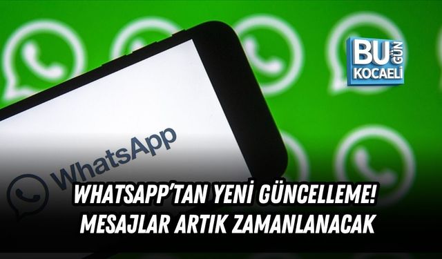 WHATSAPP’TAN YENİ GÜNCELLEME! MESAJLAR ARTIK ZAMANLANACAK