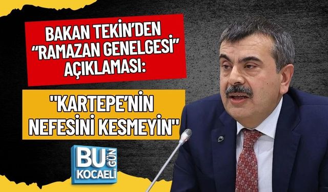 BAKAN TEKİN’DEN “RAMAZAN GENELGESİ” AÇIKLAMASI: YARGIYA TAŞIYACAĞIM