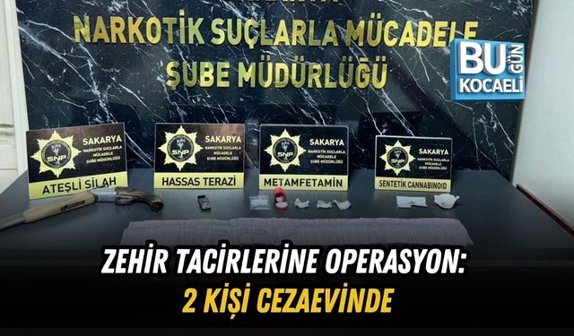 ZEHİR TACİRLERİNE OPERASYON: 2 KİŞİ CEZAEVİNDE
