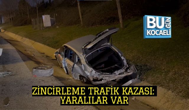 ZİNCİRLEME TRAFİK KAZASI: YARALILAR VAR