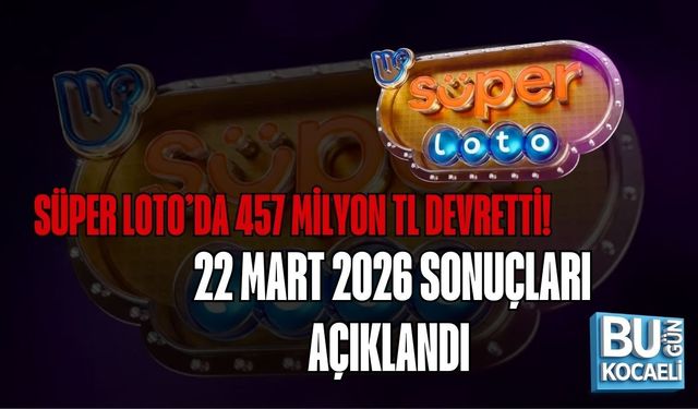 SÜPER LOTO’DA 457 MİLYON TL DEVRETTİ! 22 MART 2026 SONUÇLARI AÇIKLANDI
