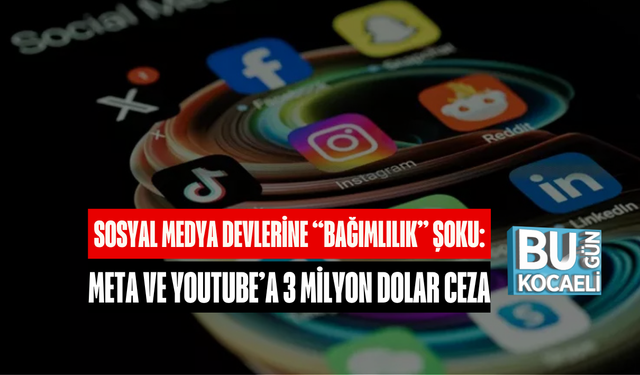 SOSYAL MEDYA DEVLERİNE “BAĞIMLILIK” ŞOKU: META VE YOUTUBE’A 3 MİLYON DOLAR CEZA