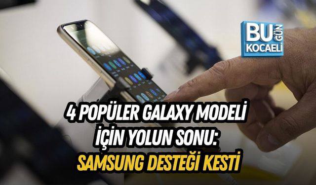 4 POPÜLER GALAXY MODELİ İÇİN YOLUN SONU: SAMSUNG DESTEĞİ KESTİ