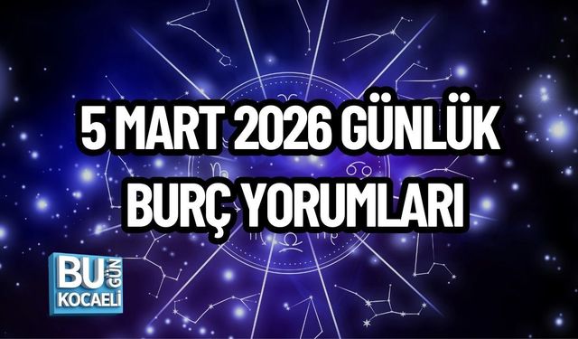 5 MART 2026 GÜNLÜK BURÇ YORUMLARI: GÖKYÜZÜNDE HAREKETLİ BİR GÜN!