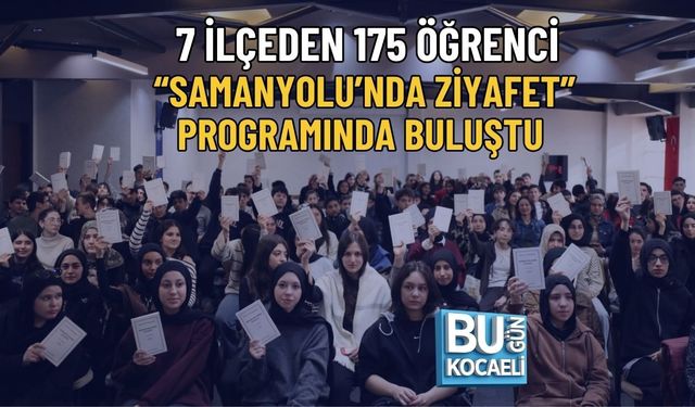 7 İLÇEDEN 175 ÖĞRENCİ “SAMANYOLU’NDA ZİYAFET” PROGRAMINDA BULUŞTU
