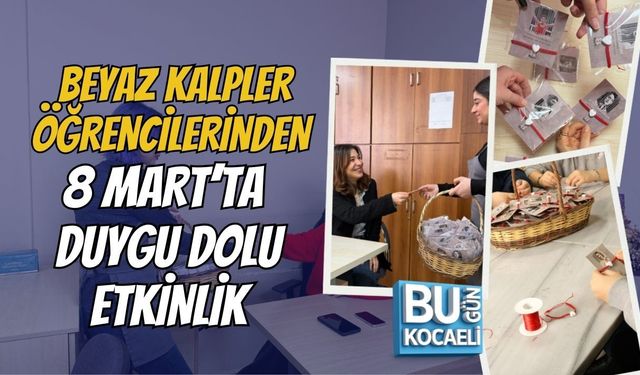 BEYAZ KALPLER ÖĞRENCİLERİNDEN 8 MART’TA DUYGU DOLU ETKİNLİK