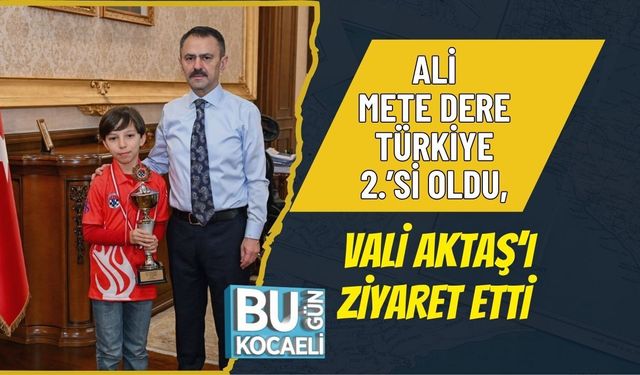 ALİ METE DERE TÜRKİYE 2.’Sİ OLDU, VALİ AKTAŞ’I ZİYARET ETTİ