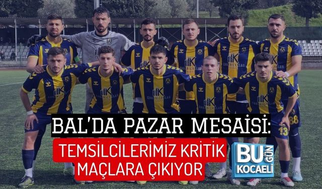 BAL’DA PAZAR MESAİSİ: TEMSİLCİLERİMİZ KRİTİK MAÇLARA ÇIKIYOR