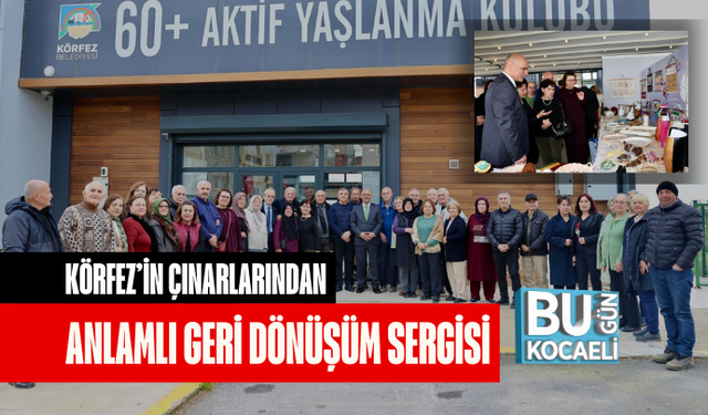 KÖRFEZ’İN ÇINARLARINDAN ANLAMLI GERİ DÖNÜŞÜM SERGİSİ