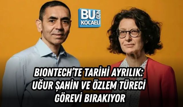 BIONTECH’TE TARİHİ AYRILIK: UĞUR ŞAHİN VE ÖZLEM TÜRECİ GÖREVİ BIRAKIYOR