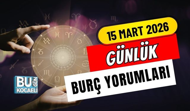 15 MART 2026 GÜNLÜK BURÇ YORUMLARI: GÖKYÜZÜNDEN ÇARPICI MESAJLAR!