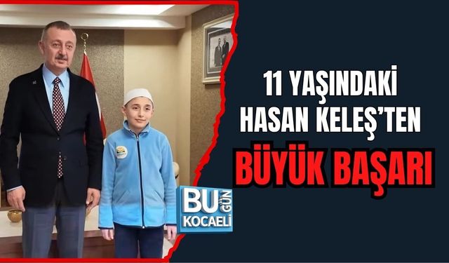 11 YAŞINDAKİ HASAN KELEŞ’TEN BÜYÜK BAŞARI
