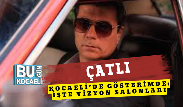 ÇATLI FİLMİ KOCAELİ’DE GÖSTERİMDE: İŞTE VİZYON SALONLARI
