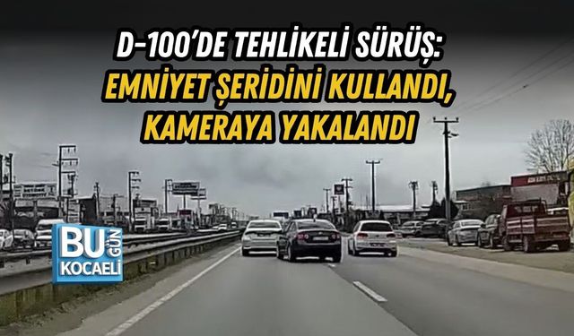 D-100’DE TEHLİKELİ SÜRÜŞ: EMNİYET ŞERİDİNİ KULLANDI, KAMERAYA YAKALANDI
