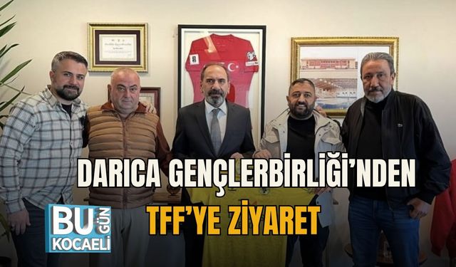 DARICA GENÇLERBİRLİĞİ’NDEN TFF’YE ZİYARET
