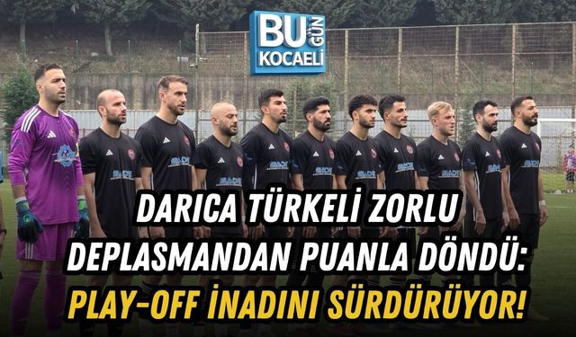 DARICA TÜRKELİ ZORLU DEPLASMANDAN PUANLA DÖNDÜ: PLAY-OFF İNADINI SÜRDÜRÜYOR!