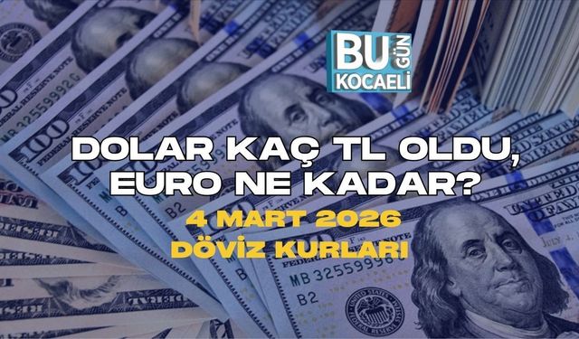 DOLAR KAÇ TL OLDU, EURO NE KADAR? 4 MART 2026 DÖVİZ KURLARI