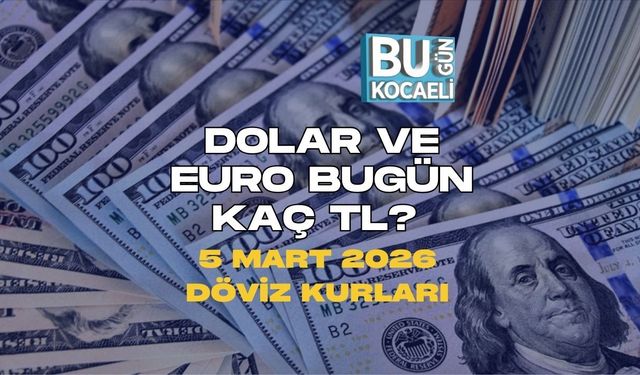 DOLAR VE EURO BUGÜN KAÇ TL? 5 MART 2026 DÖVİZ KURLARI