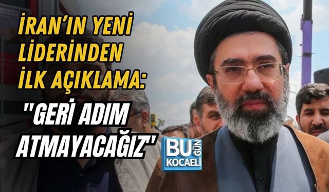İRAN’IN YENİ LİDERİNDEN İLK AÇIKLAMA: "GERİ ADIM ATMAYACAĞIZ"