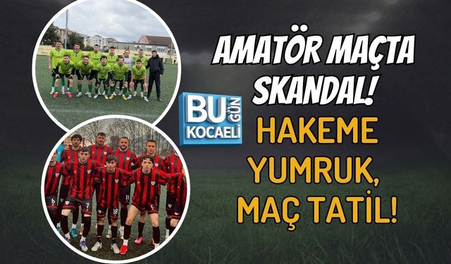 AMATÖR MAÇTA SKANDAL! HAKEME YUMRUK, MAÇ TATİL!
