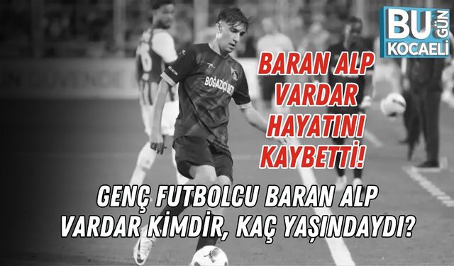 BARAN ALP VARDAR HAYATINI KAYBETTİ! GENÇ FUTBOLCU BARAN ALP VARDAR KİMDİR, KAÇ YAŞINDAYDI?
