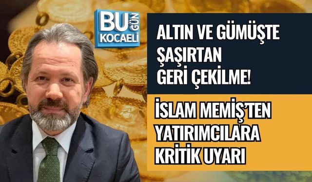 ALTIN VE GÜMÜŞTE ŞAŞIRTAN GERİ ÇEKİLME! İSLAM MEMİŞ’TEN YATIRIMCILARA KRİTİK UYARI
