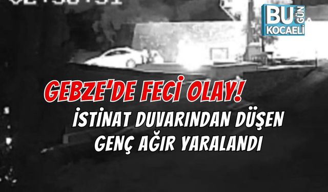 GEBZE’DE FECİ OLAY! İSTİNAT DUVARINDAN DÜŞEN GENÇ AĞIR YARALANDI