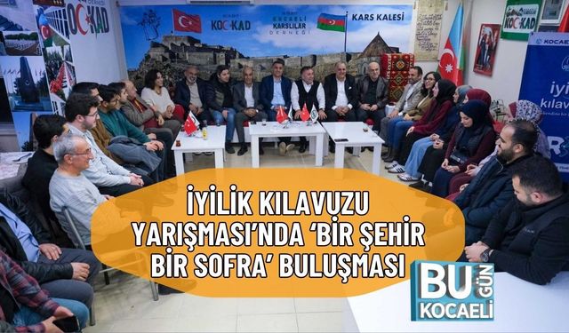İYİLİK KILAVUZU YARIŞMASI’NDA ‘BİR ŞEHİR BİR SOFRA’ BULUŞMASI