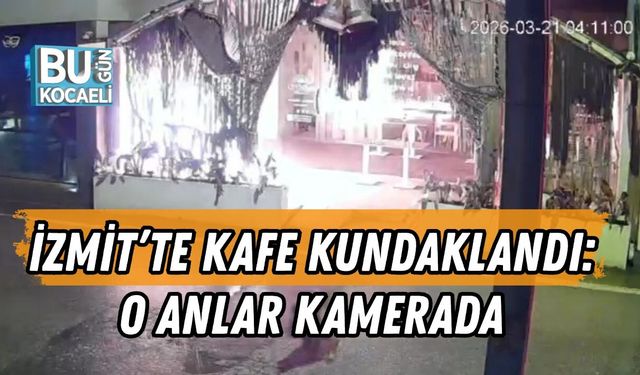 İZMİT’TE KAFE KUNDAKLANDI: O ANLAR KAMERADA