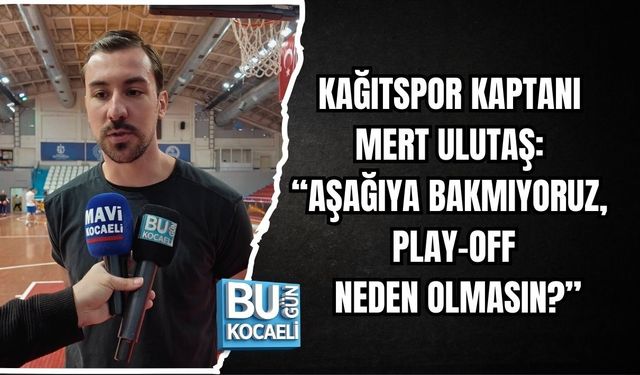 KAĞITSPOR KAPTANI MERT ULUTAŞ: “AŞAĞIYA BAKMIYORUZ, PLAY-OFF NEDEN OLMASIN?”