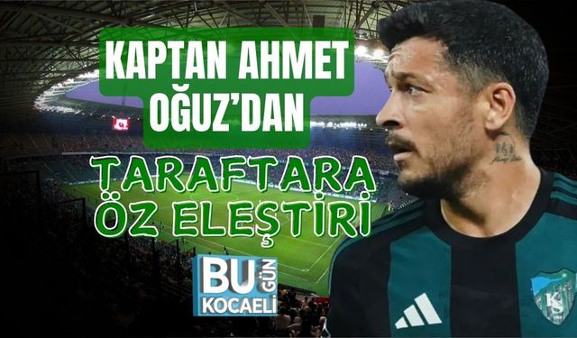 KAPTAN AHMET OĞUZ’DAN TARAFTARA ÖZ ELEŞTİRİ