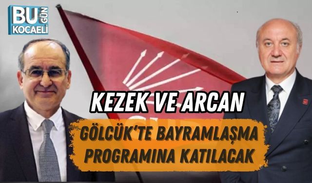 KEZEK VE ARCAN GÖLCÜK’TE BAYRAMLAŞMA PROGRAMINA KATILACAK