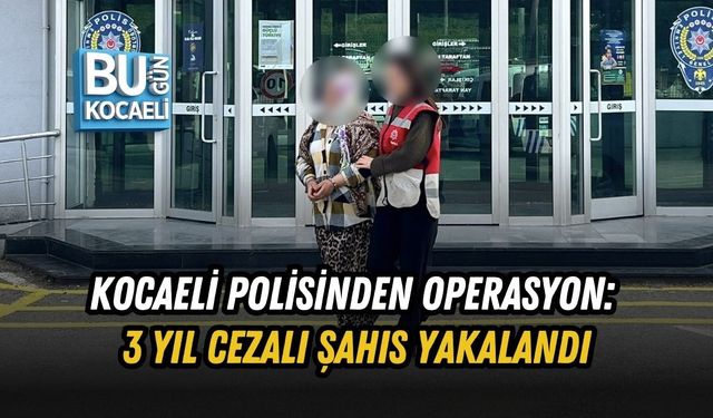 KOCAELİ POLİSİNDEN OPERASYON: 3 YIL CEZALI ŞAHIS YAKALANDI