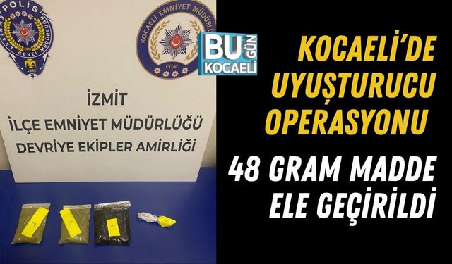 KOCAELİ’DE UYUŞTURUCU OPERASYONU: 48 GRAM MADDE ELE GEÇİRİLDİ